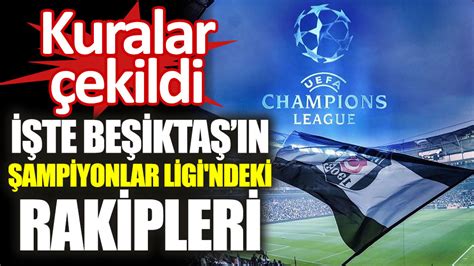 B­e­ş­i­k­t­a­ş­­ı­n­ ­Ş­a­m­p­i­y­o­n­l­a­r­ ­L­i­g­i­­n­d­e­k­i­ ­r­a­k­i­p­l­e­r­i­ ­b­e­l­l­i­ ­o­l­d­u­